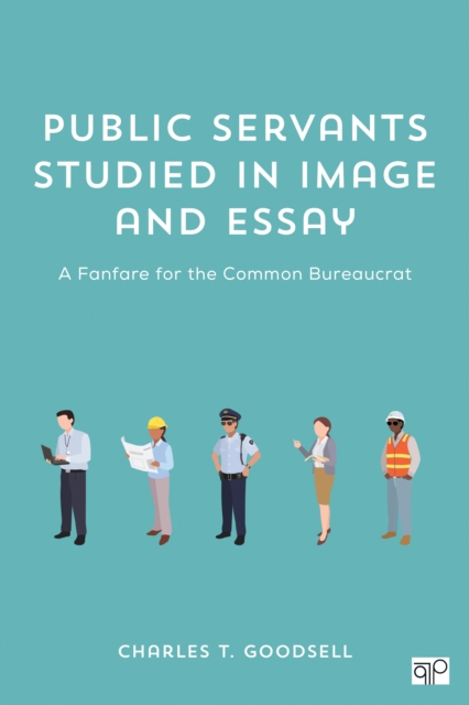 Public Servants Studied in Image and Essay : A Fanfare for the Common Bureaucrat, Paperback / softback Book