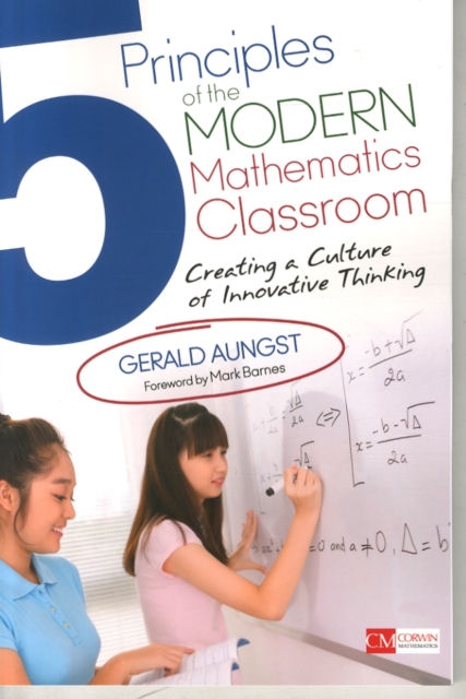 5 Principles of the Modern Mathematics Classroom : Creating a Culture of Innovative Thinking, Paperback / softback Book