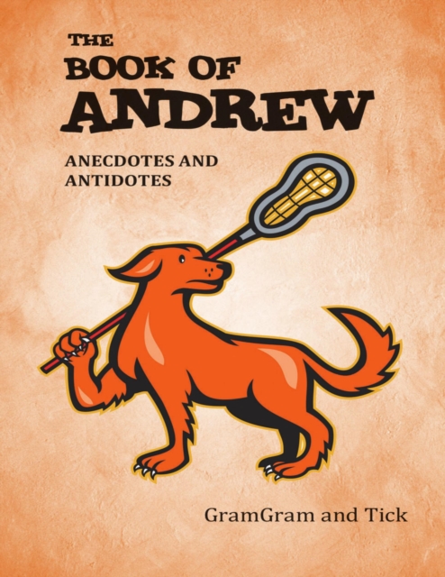 The Book of Andrew: Anecdotes and Antidotes: GramGram and Tick ...