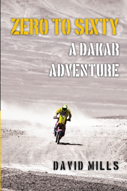 Zero to Sixty : A Dakar Adventure, Paperback / softback Book