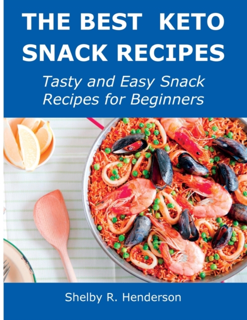 The Best Keto Snack Recipes : Tasty and Easy Snack Recipes for Beginners, Paperback / softback Book