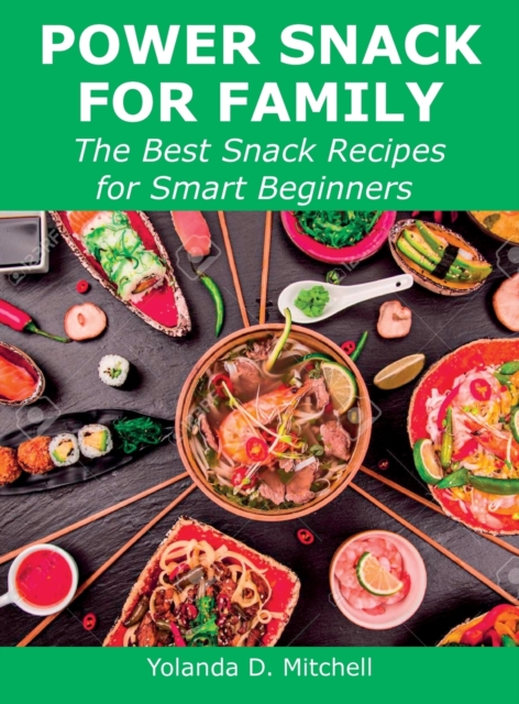 Power Snack for Family : The Best Snack Recipes for Smart Beginners, Hardback Book