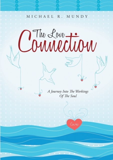 The Love Connection : A Journey Into the Workings of the Soul, Paperback / softback Book