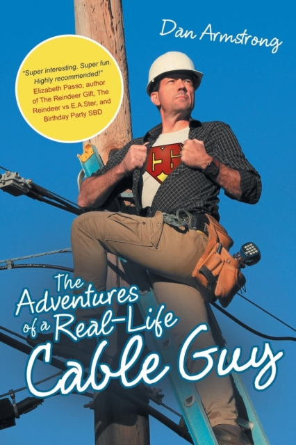 The Adventures of a Real-Life Cable Guy, Paperback / softback Book