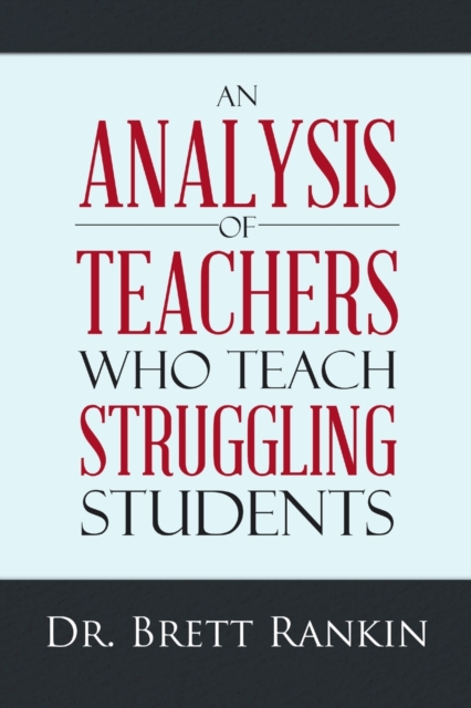 An Analysis of Teachers Who Teach Struggling Students, Paperback / softback Book