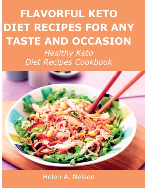 Flavorful Keto Diet Recipes for Any Taste and Occasion : Healthy Keto Diet Recipes Cookbook, Paperback / softback Book