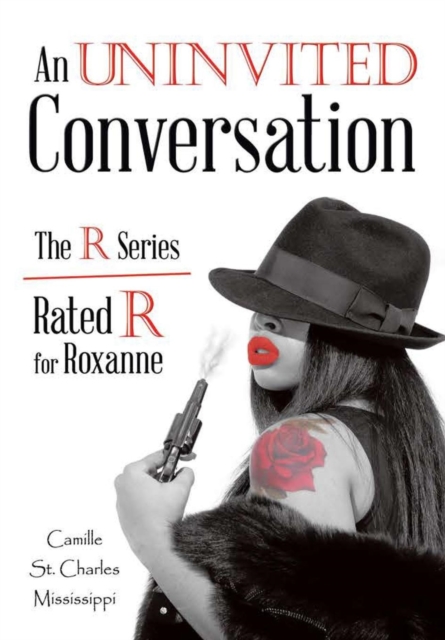An Uninvited Conversation : The R Series/Rated R for Roxanne, Hardback Book