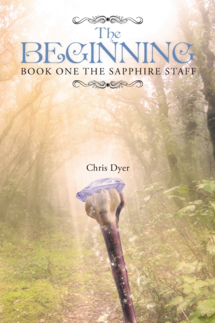 The Beginning : Book One of the Sapphire Staff, Paperback / softback Book