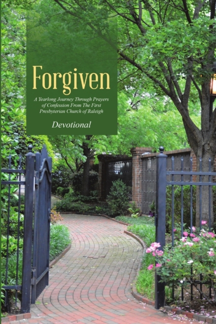 Forgiven : A Yearlong Journey Through Prayers of Confession From The First Presbyterian Church of Raleigh, Paperback / softback Book