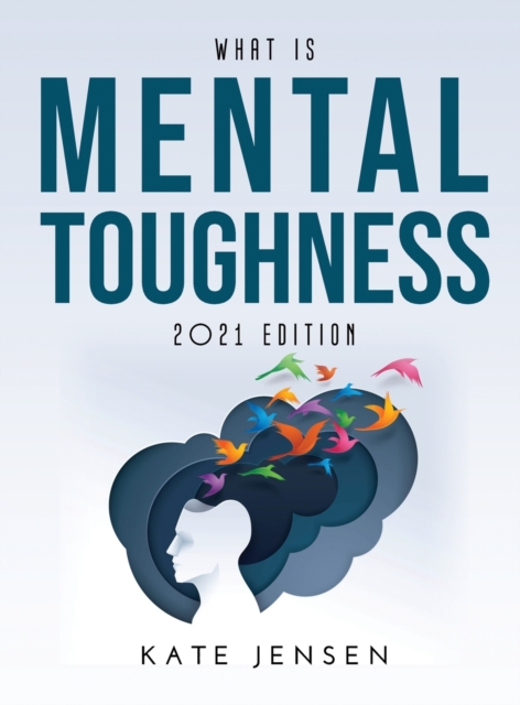 What is Mental Toughness : 2021 Edition, Hardback Book