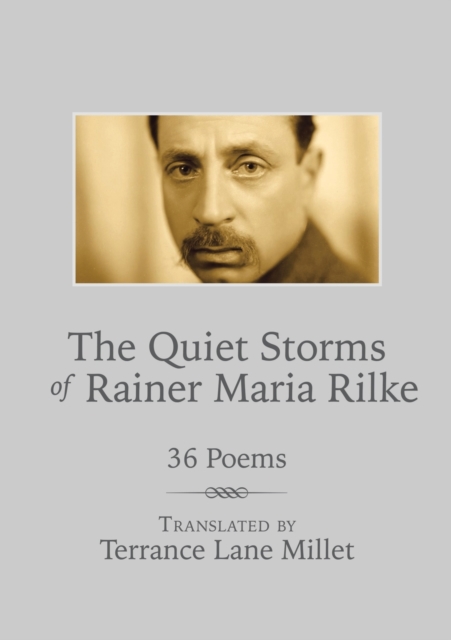 The Quiet Storms of Rainer Maria Rilke : 36 Poems, Paperback / softback Book