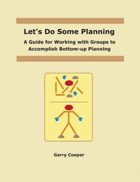 Let's Do Some Planning : A Guide for Working With Groups to Accomplish Bottom-Up Planning, Paperback / softback Book