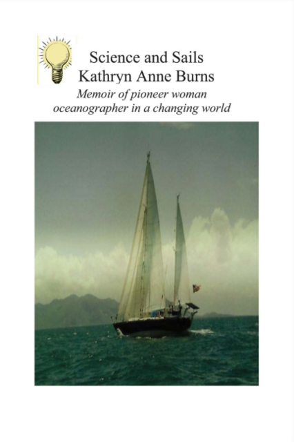 Science and Sails : Memoir of Pioneer Woman Oceanographer in a Changing World, Paperback / softback Book