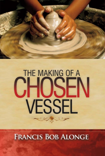 The Making of a Chosen Vessel, Hardback Book