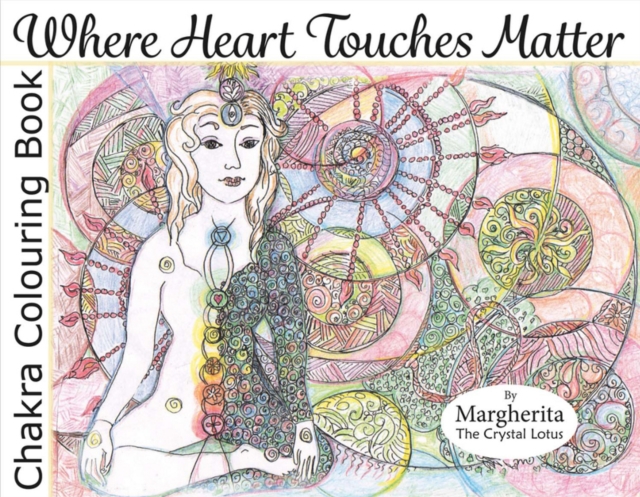 Where Heart Touches Matter : Chakra Colouring Book, Paperback / softback Book