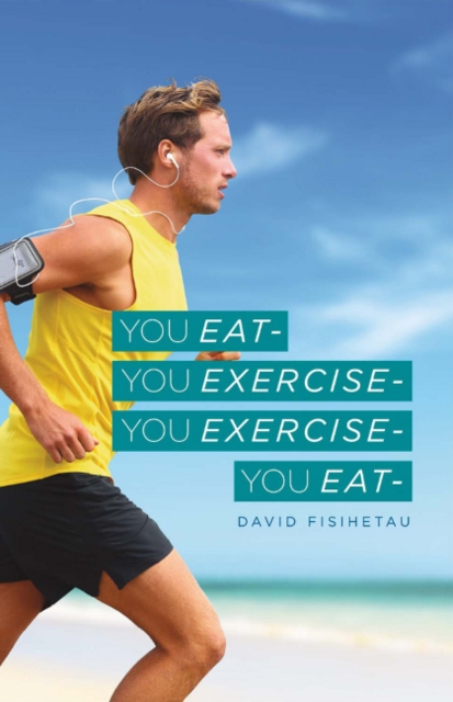 You Eat- You Exercise- You Exercise- You Eat, Paperback / softback Book