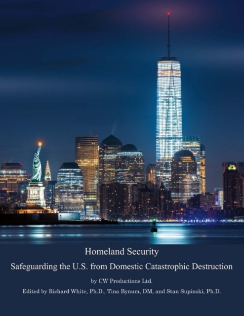 Homeland Security : Safeguarding the U.S. from Domestic Catastrophic Destruction, Paperback / softback Book