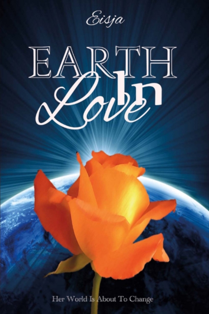 Earth in Love : Her World Is About to Change, Paperback / softback Book