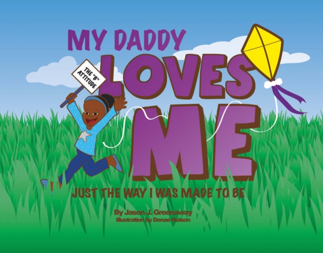 My Daddy Loves Me : Just the Way I Was Made to Be, Hardback Book