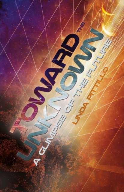 Toward the Unknown : A Glimpse of The Future, Paperback / softback Book