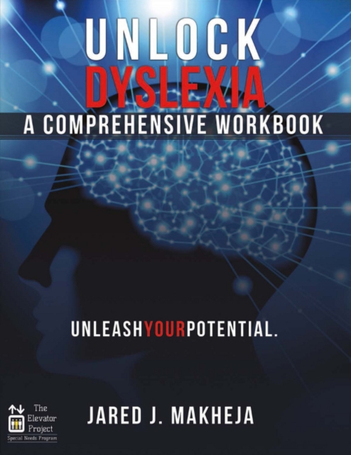 Unlock Dyslexia: A Comprehensive Workbook : Unleash Your Potential, Paperback / softback Book