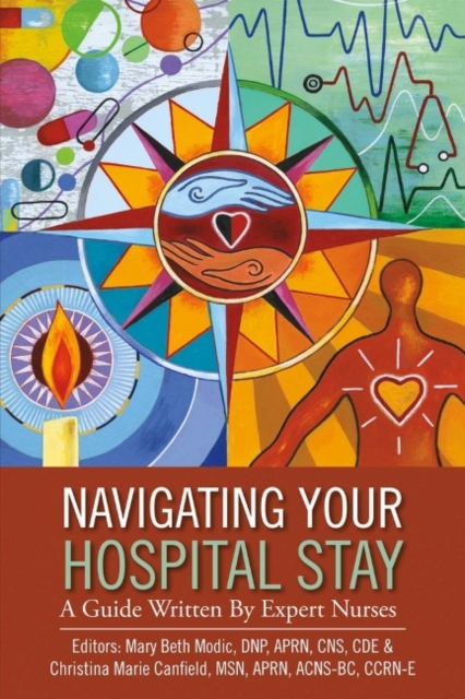 Navigating Your Hospital Stay : A Guide Written By Expert Nurses, Paperback / softback Book
