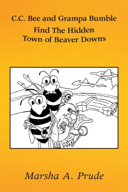 C.C. Bee and Grampa Bumble Find the Hidden Town of Beaver Downs, Paperback / softback Book