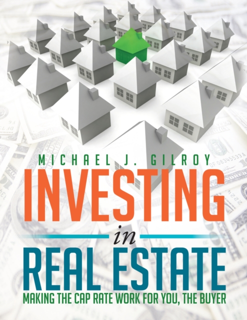 Investing in Real Estate : Making the Cap Rate Work for You, the Buyer, EPUB eBook