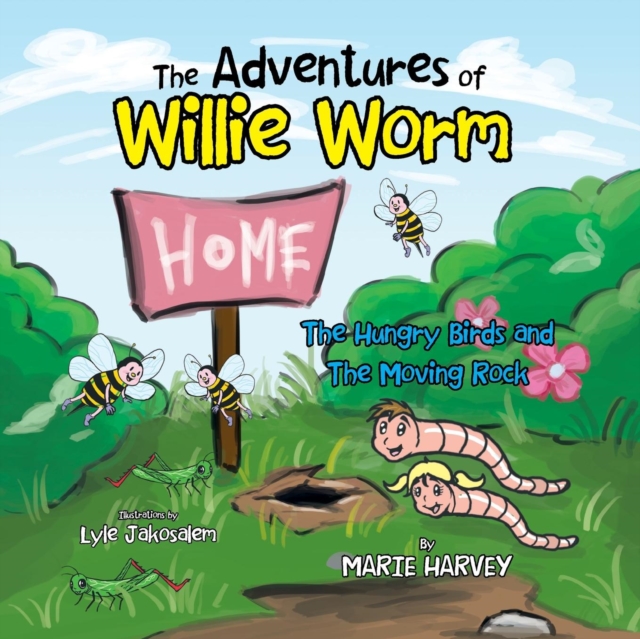 The Adventures of Willie Worm : The Hungry Birds and the Moving Rock, Paperback / softback Book