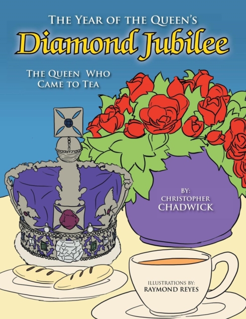 The Year of the Queen's Diamond Jubilee : The Queen Who Came to Tea, Paperback / softback Book