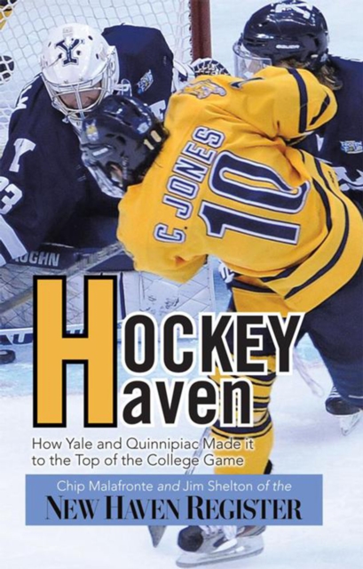Hockey Haven : How Yale and Quinnipiac Made It to the Top of the College Game, EPUB eBook