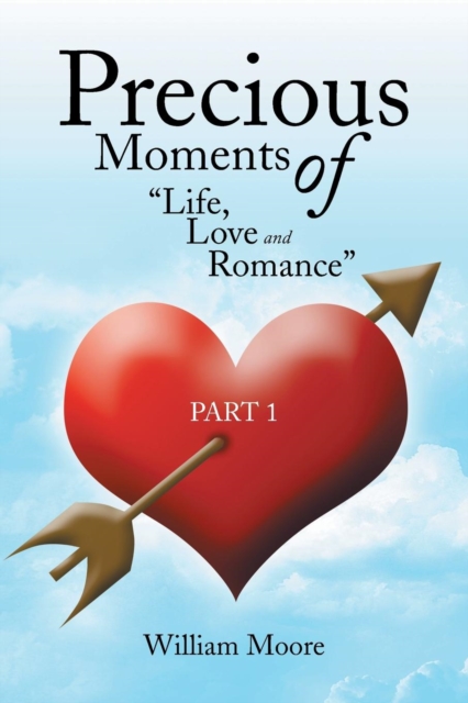 Precious Moments of Life, Love and Romance : Part 1, Paperback / softback Book