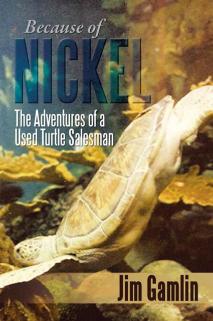 Because of Nickel : The Adventures of a Used Turtle Salesman, EPUB eBook