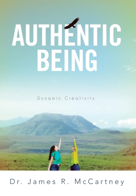 Authentic Being : Dynamic Creativity, Hardback Book