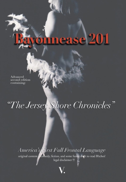 Bayonnease 201 : 2nd Edition Jersey Shore Chronicles: Second Edition: The Jersey Shore Chronicles, Hardback Book