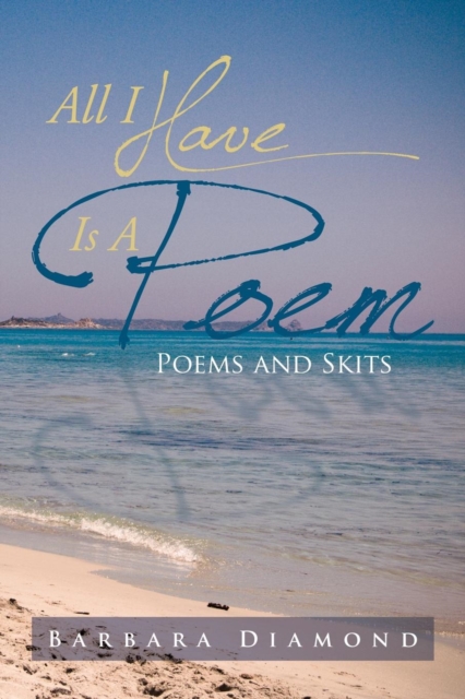 All I Have Is a Poem : Poems and Skits, Paperback / softback Book