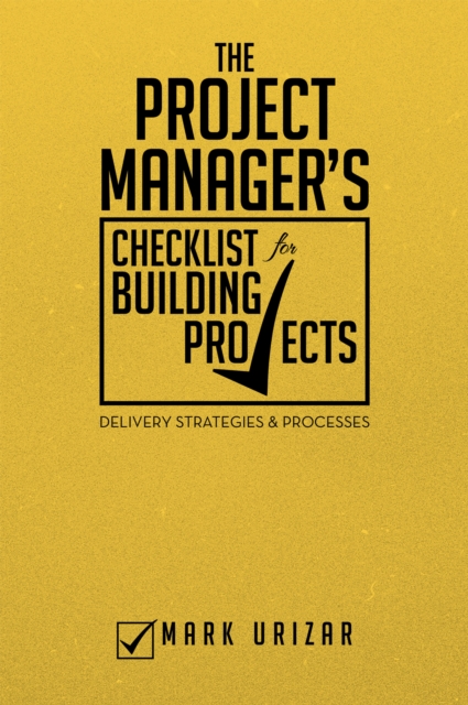 The Project Manager's Checklist for Building Projects : Delivery Strategies & Processes, EPUB eBook