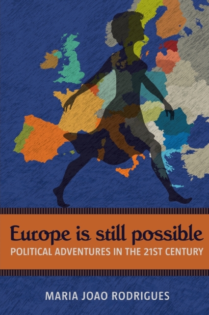 Europe Is Still Possible : Political Adventures in the 21st Century, Paperback / softback Book