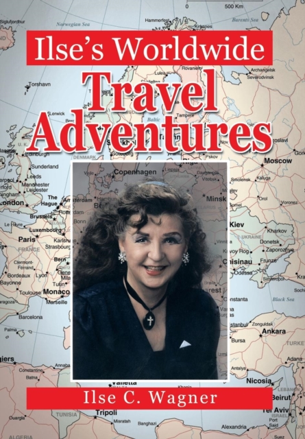 Ilse's Worldwide Travel Adventures, Hardback Book