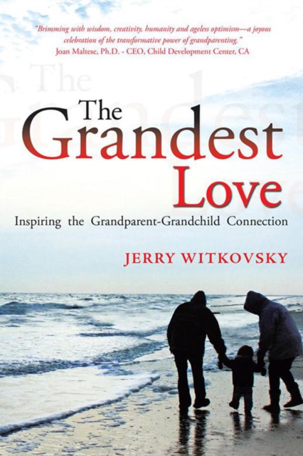 The Grandest Love : Inspiring the Grandparent-Grandchild Connection, EPUB eBook