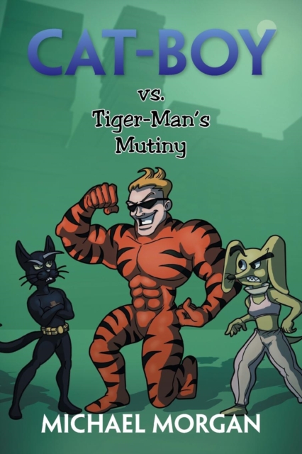 Cat-Boy vs. Tiger-Man's Mutiny, Paperback / softback Book