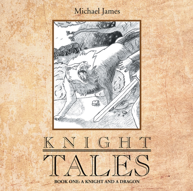 Knight Tales : Book 1: a Knight and a Dragon, EPUB eBook
