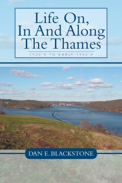 Life On, in and Along the Thames : 1930's to Early 1940's, Paperback / softback Book