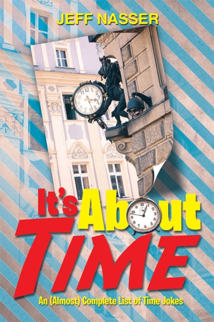 It's About Time : An (Almost) Complete List of Time Jokes, EPUB eBook