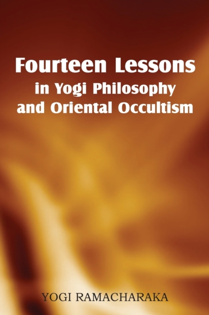 Fourteen Lessons in Yogi Philosophy and Oriental Occultism, Paperback / softback Book