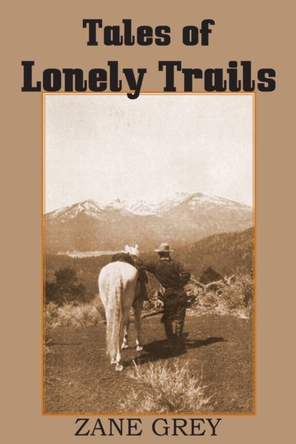 Tales of Lonely Trails by Zane Grey, Paperback / softback Book