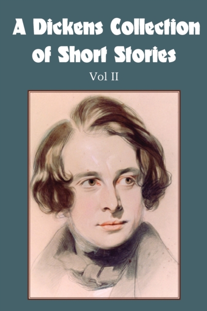 A Dickens Collection of Short Stories Vol II, Paperback / softback Book