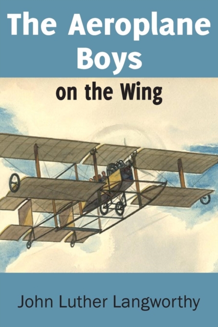 The Aeroplane Boys on the Wing or Aeroplane Chums in the Tropics, Paperback / softback Book