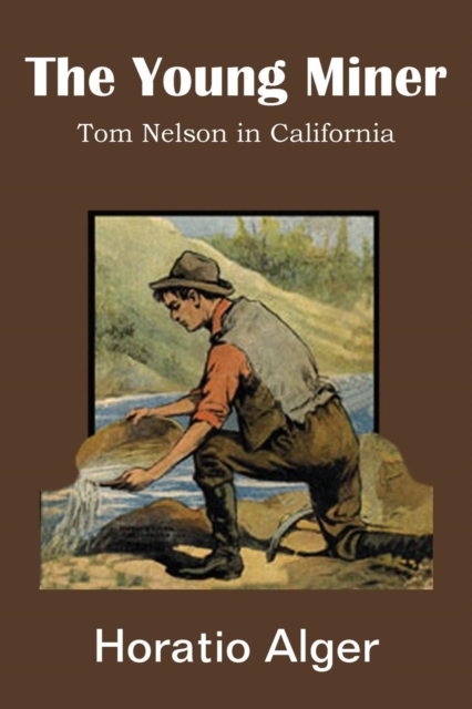 The Young Miner, Tom Nelson in California, Paperback / softback Book