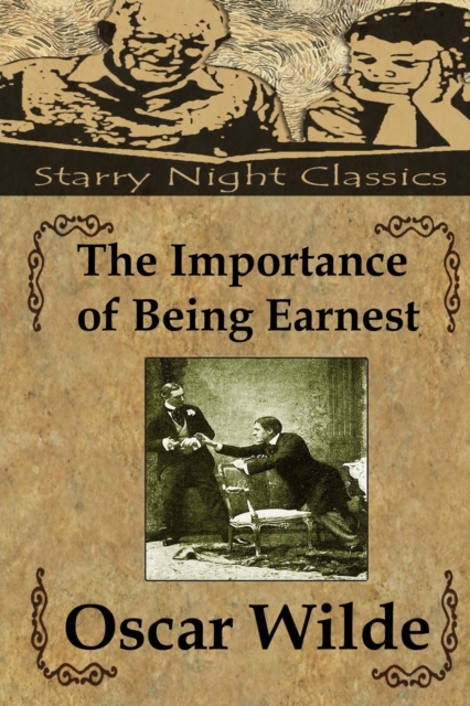 The Importance of Being Earnest : A Trivial Comedy For Serious People, Paperback / softback Book